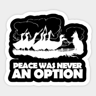 Peace Was Never An Option Sticker